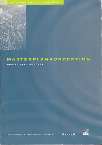 Masterplankonzeption für die HafenCity Hamburg. Master plan concept for the HafenCity Hamburg. (Die Entwicklung einer neuen Stadt mitten in Hamburg). (Mit einem Grußwort von Ortwin Runge. 