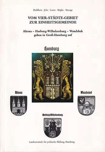 Vom Vier-Städte-Gebiet zur Einheitsgemeinde. Altona, Harburg-Wilhelmsburg, Wandsbek gehen in Groß-Hamburg auf. (Mit einer Einführung v. Helga-Kutz-Bauer. Hrsg. v. der Landeszentrale für politische Bildung). 