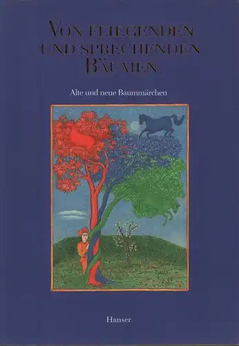 (Beisner, Monika / Michaelis, Tatjana) (Hrsg.): Von fliegenden und sprechenden Bäumen. Alte und neue Baummärchen. (Mit einer Einführung von Michael Krüger). 
