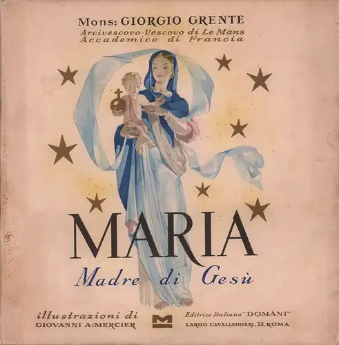 Grente, Giorgio: Maria, Madre di Gesù. Traduzione italiana del Cosimo Petino. 