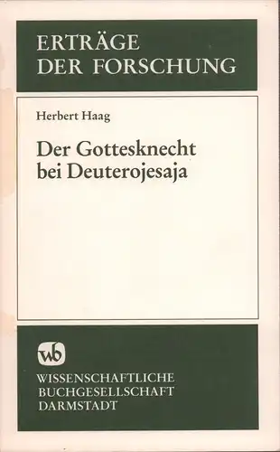 Haag, Herbert: Der Gottesknecht bei Deuterojesaja. (2., unveränd. Aufl.). 