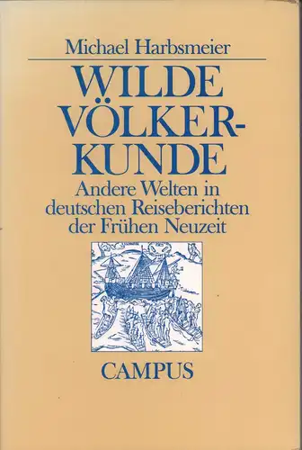 Harbsmeier, Michael: Wilde Völkerkunde. Andere Welten in deutschen Reiseberichten. 