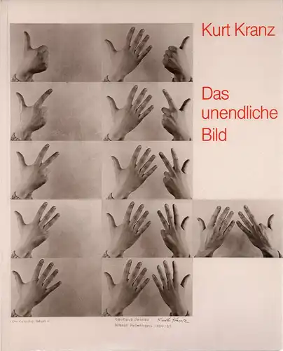 Hofmann, Werner (Hrsg.): Kurt Kranz - Das unendliche Bild. Mit Beiträgen von Werner Hofmann, Kurt Kranz, Christian Weller, Gerda Wendermann. 