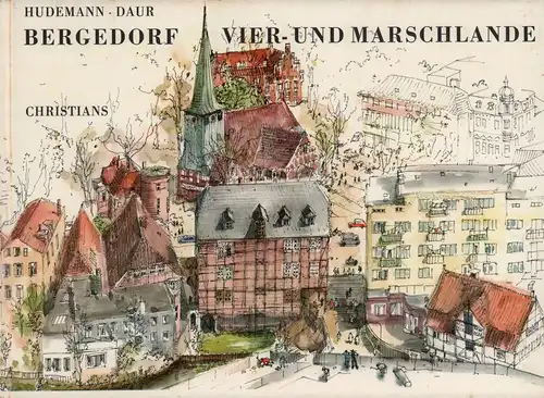Hudemann, (Hildegard) / Daur, (Georg) / Schröder, (Werner): Bergedorf, Vier- und Marschlande. 