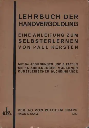 Kersten, Paul: Lehrbuch der Handvergoldung. Eine Anleitung zum Selbsterlernen. 