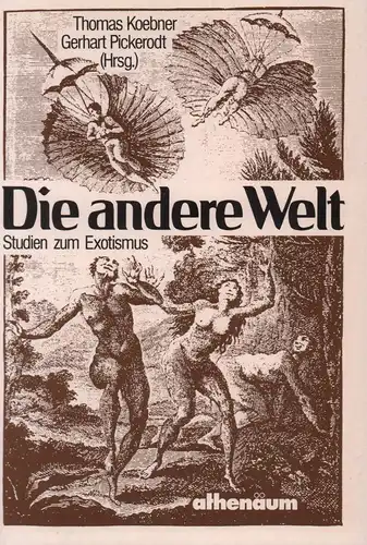 Koebner, Thomas / Pickerodt, Gerhart (Hrsg): Die andere Welt. Studien zum Exotismus. 