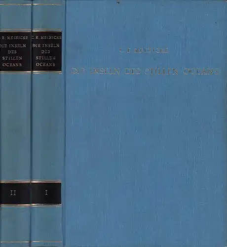 Meinicke, Carl E: Die Inseln des Stillen Oceans, eine geographische Monographie. 2 Bde. (= komplett). (REPRINT der Ausgabe Leipzig, Paul Frohberg, 1875/1876). 