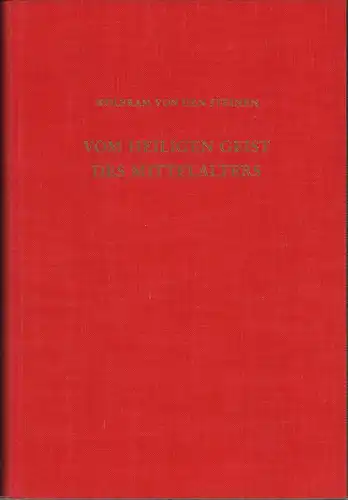 Steinen, Wolfram von den: Vom heiligen Geist des Mittelalters. Anselm von Canterbury. Bernhard von Clairvaux. (2., unveränderte Auflage. REPRINT der 1. Auflage Breslau 1926). 