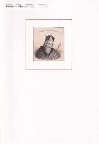 PORTRAIT Stephan der Heilige. (969 bei Esztergom - 1038 [begraben in Székesfehérvár], ungarischer König). Schulterstück im Dreiviertelprofil. Stahlstich, Stephan der Heilige