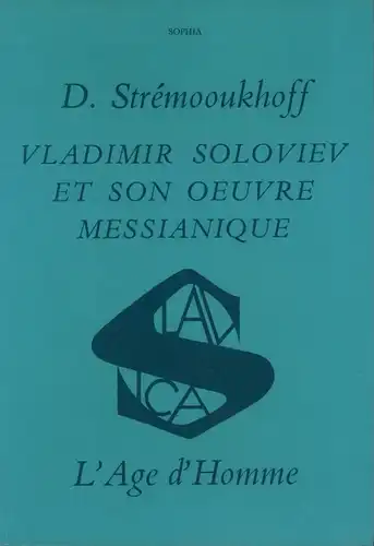 Strémooukhoff, Dmitri: Vladimir Soloviev et son oeuvre messianique. 