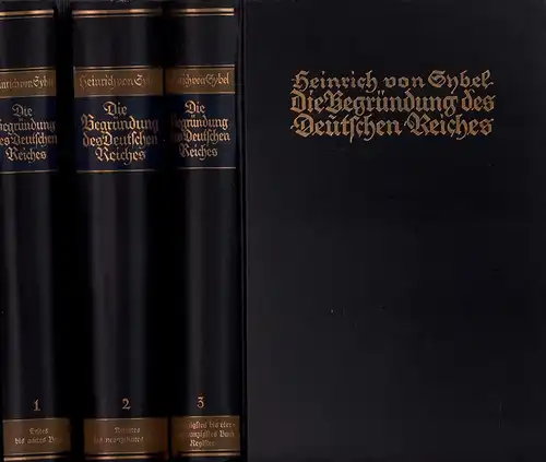 Sybel, Heinrich von: Die Begründung des Deutschen Reiches durch Wilhelm I. Vornehmlich nach den preussiischen Staatsakten.  3 Bde. (= komplett). 