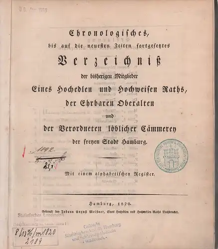 Chronologisches, bis auf die neuesten Zeiten festgesetztes Verzeichniß der bisherigen Mitglieder Eines Hochedlen und Hochweisen Raths, der Ehrbaren Oberalten und der Verordneten löblicher Cämmerey der freyen Stadt Hamburg. 