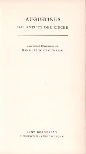 Augustinus, Aurelius: Das Antlitz der Kirche. Auswahl und Übertragung von  Hans-Urs von Balthasar. (2. Aufl.). 