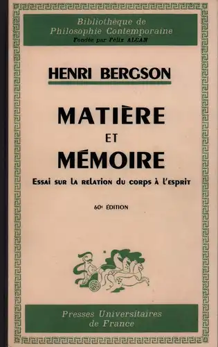 Bergson, Henri: Matière et mémoire. Essai sur la relation du corps à l'esprit. 60. éd. 