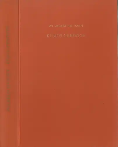 Bousset, Wilhelm: Kyrios Christos. Geschichte des Christusglaubens von den Anfängen des Christentums bis Irenaeus. 6. Aufl. Unveränd. 4. Abdruck der 2., umgearb. Aufl. [von 1921].. 