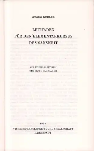 Bühler, Georg: Leitfaden für den Elementarkursus des Sanskrit. Mit Übungsstücken u. 2 Glossaren. 3., unveränderte Auflage, REPRINTder 2., von Joh. Nobel durchgesehenen Auflage Wien 1927. 