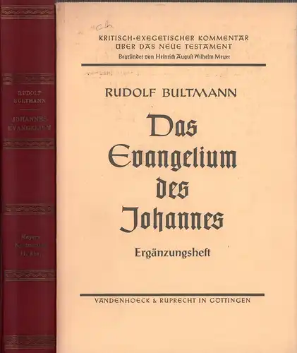 Bultmann, Rudolf: Das Evangelium des Johannes. Unveränderter Nachdruck der 10. Aufl., 23.-28. Tsd. Hauptband u. Ergänzungsheft = 2 Bde. 