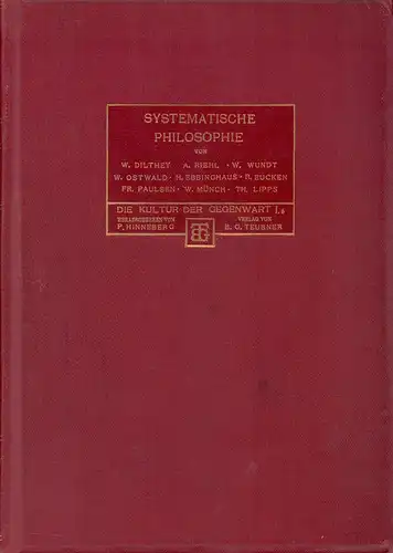 Dilthey, Wilhelm u.a: Systematische Philosophie. Von W. Dilthey, A. Diehl, W. Wundt, W. Ostwald, H. Ebbinghaus, R. Eucken, Fr. Paulsen, W. Münch, Th. Lipps. 
