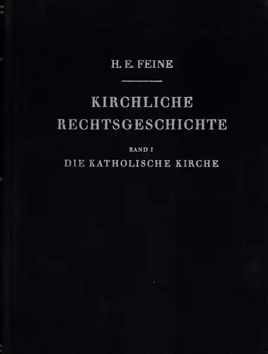 Feine, Hans Erich: Kirchliche Rechtsgeschichte. BAND 1: Die katholische Kirche. (= Mehr nicht erschienen). 3., aber durch einen Nachtrag ergänzte Auflage. 