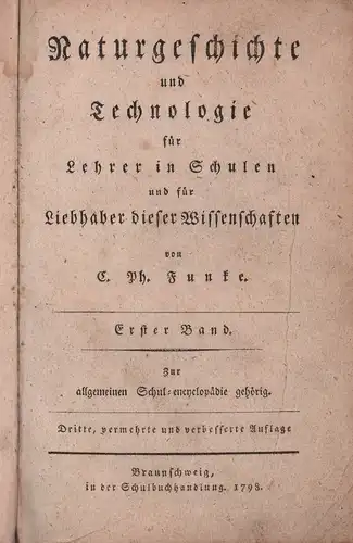 Funke, C. P. [Carl Philipp]: Naturgeschichte und Technologie für Lehrer in Schulen und Liebhaber dieser Wissenschaften. Zur allgemeinen Schul-encyklopädie gehörig. 3. vermehrte u. verbesserte Auflage. 3 Bde. 