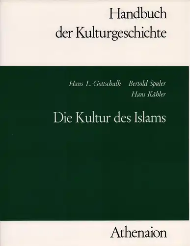Gottschalk, Hans Ludwig u.a: Die Kultur des Islams. 