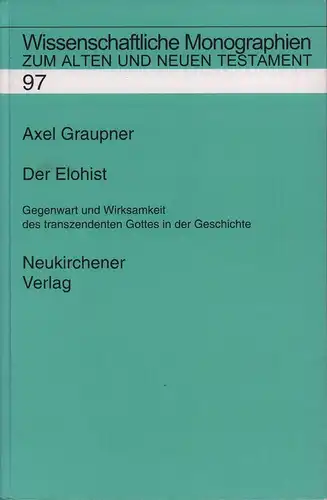 Graupner, Axel: Der Elohist. Gegenwart und Wirksamkeit des transzendenten Gottes in der Geschichte. 