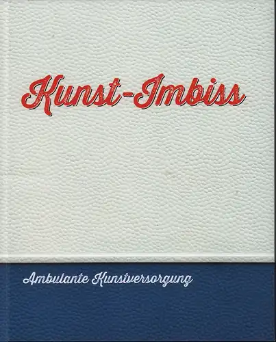 Kohl, Katharina (Hrsg.): Kunst-Imbiss. Ambulante Kunstversorgung. 