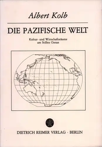 Kolb, Albert.: Die pazifische Welt. Kultur- und Wirtschaftsräume am Stillen Ozean. 