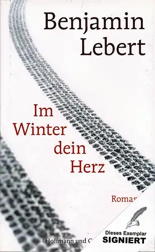 Lebert, Benjamin: Im Winter dein Herz. Roman. (1. Aufl.). 