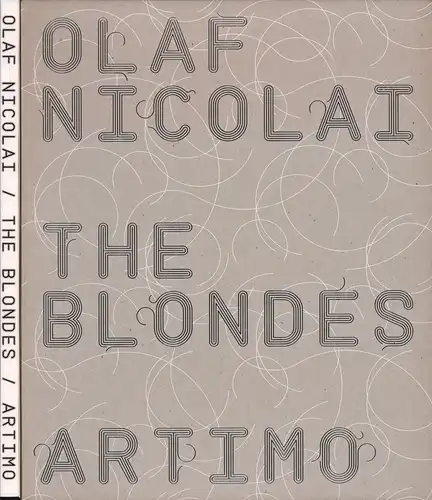 Nicolai, Olaf: The Blondes. (Edited by Chris Driessen, Heidi van Mierlo. Translation: Eva Wilson). 