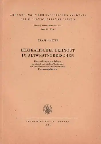 Walter, Ernst: Lexikalisches Lehngut im Altwestnordischen. Untersuchungen zum Lehngut im ethisch-moralischen Wortschatz des frühen lateinisch-altwestnordischen Übersetzungsliteratur. 