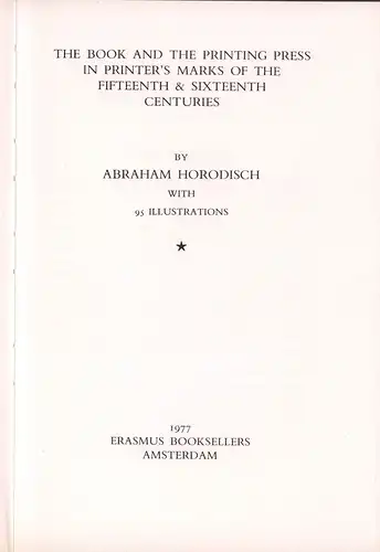 Horodisch, Abraham: The book and the printing press in printer's marks of the fifteenth & sixteenth centuries. 