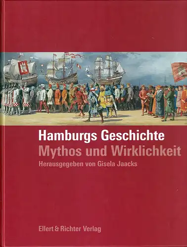 Jaacks, Gisela (Hrsg.): Hamburgs Geschichte. Mythos und Wirklichkeit. 