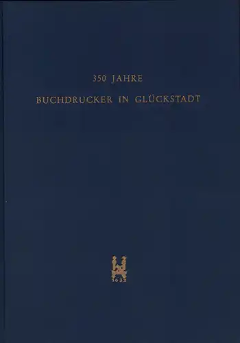 (Nissen, Karl) (Bearb.): 350 Jahre Buchdrucker in Glückstadt. 