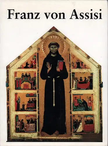 Atanassiu, Gabriele (Hrsg.): Franz von Assisi. Mit Beiträgen von Gabriele Atanassiu, Mariano d'Alatri, Stanislao da Campagnola, Servus Gieben, Engelbert Grau, Raoul Manselli, Raymond Oursel, Schmitt.. 