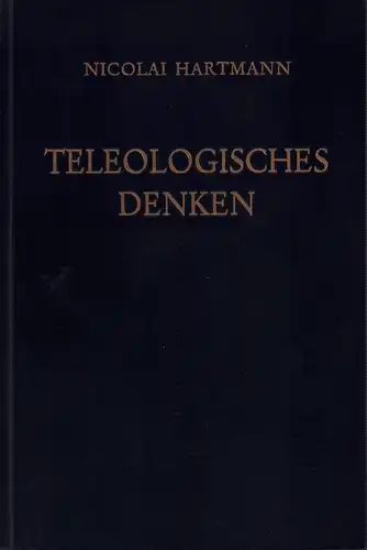 Hartmann, Nicolai: Teleologisches Denken. 2., unveränderte Aufl. 
