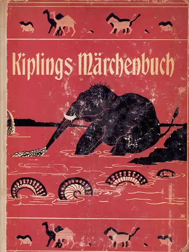Kipling, Rudyard: Kiplings Märchenbuch. 2 Bde. (in 1 Band). Illustriert vom Verfasser (Einzig berechtigte Übersetzung von Sebastian Harms). 2. Aufl. 
