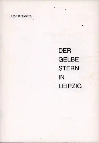 Kralovitz, Rolf: Der gelbe Stern in Leipzig. 