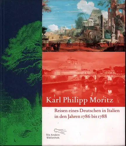 Moritz, Karl Philipp: Reisen eines Deutschen in Italien in den Jahren 1786 bis 1788. (In Briefen). Mit einem Nachwort versehen von Jan Volker Röhnert und...