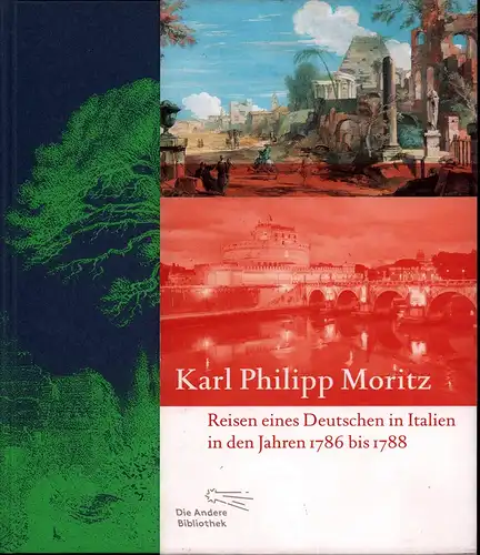 Moritz, Karl Philipp: Reisen eines Deutschen in Italien in den Jahren 1786 bis 1788. (In Briefen). Mit einem Nachwort versehen von Jan Volker Röhnert und.. 