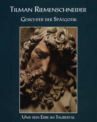 Soder von Güldenstubbe, Erik / Weidlich, Ariane: Tilman Riemenschneider und sein Erbe im Taubertal. Gesichter der Spätgotik. Fotografie: Dorothea und Winfried Berberich. 