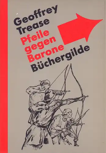 Trease, Geoffrey: Pfeile gegen Barone. (Aus dem Englischen übers. von Willi Schulz. Mit einer Nachbemerkung von Georg Eisler. Illustriert von Heinrich Vogeler. Typograph. eingerichtet von Juergen Seuss). 
