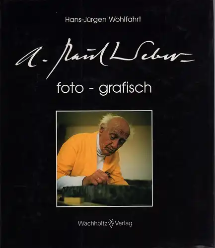 Wohlfahrt, Hans-Jürgen: A. Paul Weber foto - grafisch. 