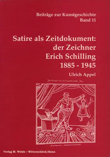 Satire als Zeitdokument: Der Zeichner Erich Schilling. 1885 Suhl/Thüringen - 1945 Gauting bei München; Leben - Werk - Zeit - Umwelt, Appel, Ulrich