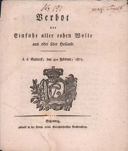 Christian VII., König von Dänemark: Verbot der Einfuhr aller rohen Wolle aus oder über Holland. D.d. Gottorf, den 4ten Februar, 1805. 
