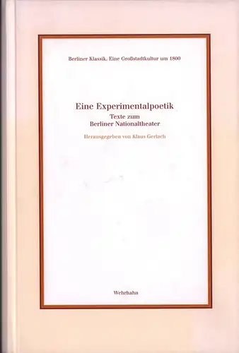 Gerlach, Klaus (Hrsg.): Eine Experimentalpoetik. Texte zum Berliner Nationaltheater. (1. Aufl.). 