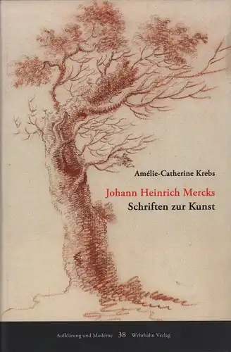 Krebs, Amélie-Catherine: Johann Heinrich Mercks Schriften zur Kunst. (Hrsg. von Günther Lottes, Sven Trakulhun u. Brunhilde Wehinger). (1. Auflage). 