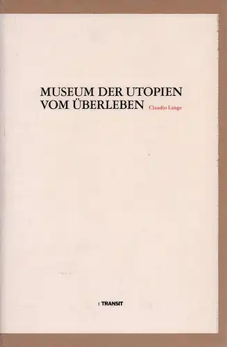 Lange, Claudio: Museum der Utopien vom Überleben. 