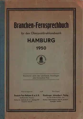 Branchen-Fernsprechbuch für den Oberpostdirektionsbezirk Hamburg 1950. AUSGABE: September 1950. Bearbeitet nach den amtlichen Unterlagen der Deutschen Post. Hrsg. von Deutsche Post-Reklame G.m.b.H. und dem Verleger. 