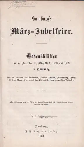 (Richter, [Gottlob Christian] Friedrich): Hamburg's März Jubelfeier. Gedenkblätter an die Feier des 18. März 1813, 1838 und 1863 in Hamburg. Mit den Portraits von Tettenborn.. 